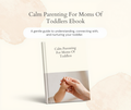 Calm Parenting for Moms of Toddlers